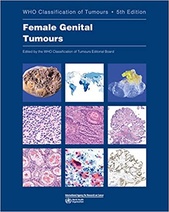 WHO Female Genital Tumours, 5th Edition  (WHO Classification of Tumours )