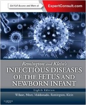 Remington and Kleins Infectious Diseases of the Fetus and Newborn Infant, 8th Edition