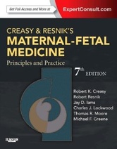 Creasy and Resniks Maternal-Fetal Medicine: Principles and Practice , 7/e