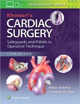 Khonsaris Cardiac Surgery: Safeguards and Pitfalls in Operative Technique,5e